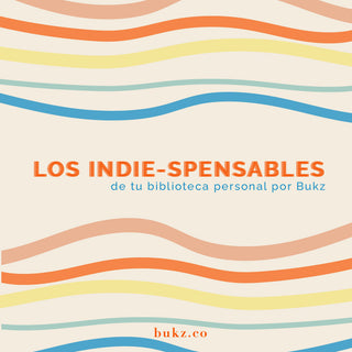 Los Indie-spensables de tu biblioteca personal por Bukz