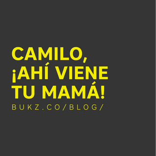 ¡CAMILO, AHÍ VIENE TU MAMÁ!