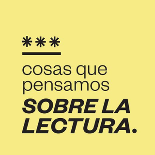 Cosas que pensamos sobre la lectura.