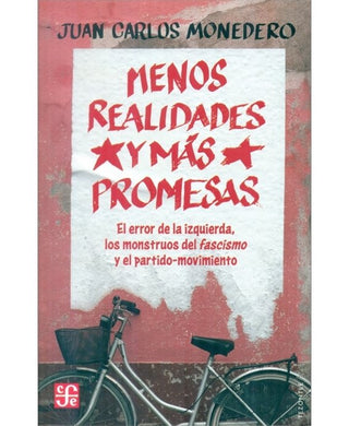 Libro Menos Realidades Y Más Promesas. El Error De La Izquierda, Los Monstruos Del Fascismo Y El Partido-Movimiento 9786287800496