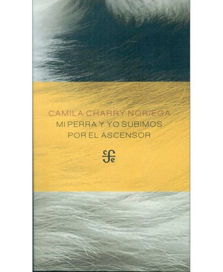 Libro Mi Perra Y Yo Subimos Por El Ascensor 9786287800281