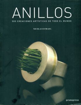 Libro Anillos: 500 Creaciones Artisticas De Todo El Mundo 9788492810154