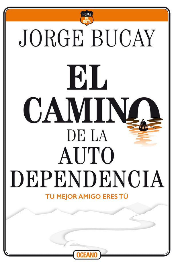 Libro Camino De La Autodependencia, El. Tu Mejor Amigo Eres Tú 9786075278131