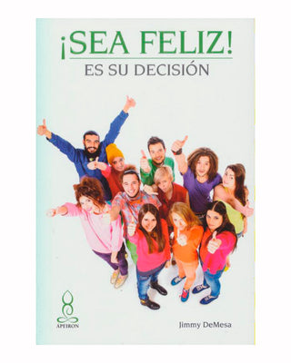 ¡Sea Feliz! Es Su Decisión