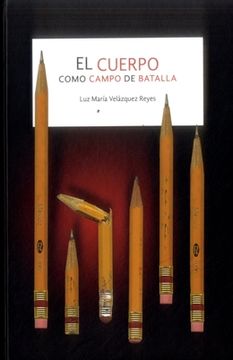 Libro El Cuerpo Como Campo De Batalla 9786074954579