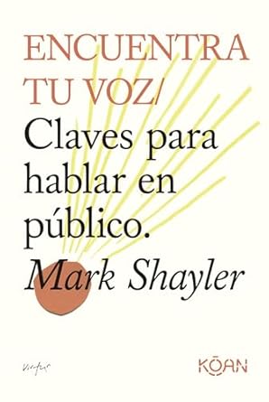 Libro Encuentra Tu Voz: Claves Para Hablar En Público 9788418223952