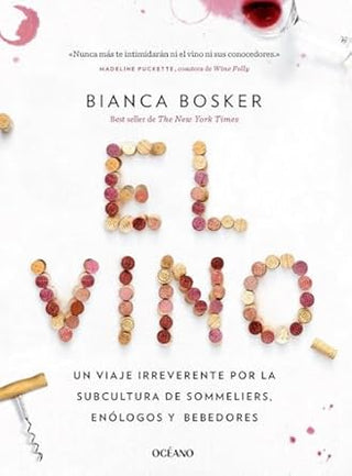 Libro El Vino: Un Viaje Irreverente Por La Subcultura De Sommeliers, Enólogos Y Bebedores 9788449461378