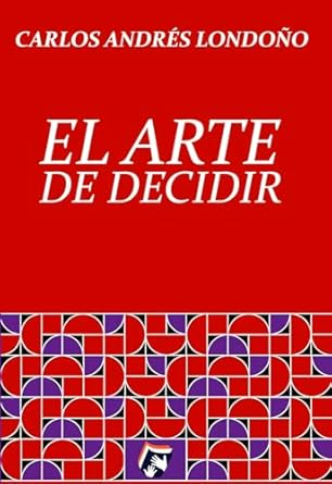 El Arte De Decidir