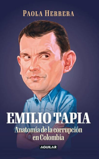 Libro Emilio Tapia. Anatomía De La Corrupción En Colombia 9786287923003