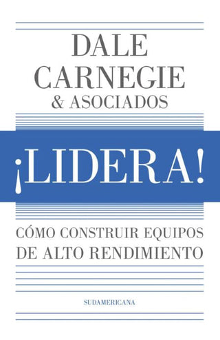 Libro ¡Lidera! Cómo Construir Equipos De Alto Rendimiento 9786287832480
