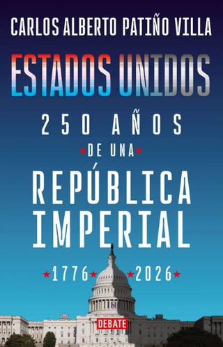 Libro Estados Unidos: 250 Años De Una República Imperial (1776-2026) 9786287874299