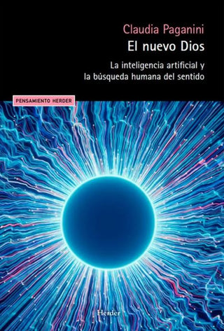 Libro El Nuevo Dios. La Inteligencia Artificial Y La Búsqueda Humana De Sentido 9788425453816