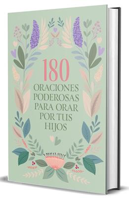 Libro 180 Oraciones Poderosas Para Orar Por Tus Hijos 9798890982100