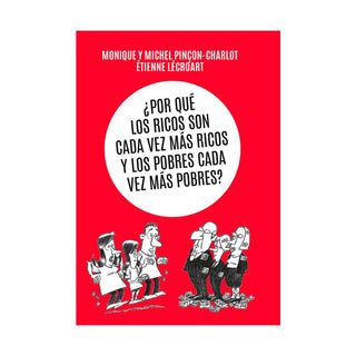¿Por Que Los Ricos Son Cada Vez Mas Ricos Y Los Pobres Cada Vez Mas Pobres?