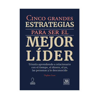 Cinco Grandes Estrategias Para Ser El Mejor Lider