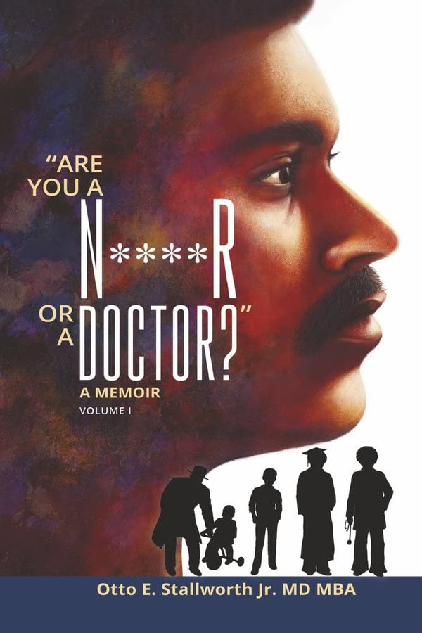 "Are You A N****R Or A Doctor?": A Memoir