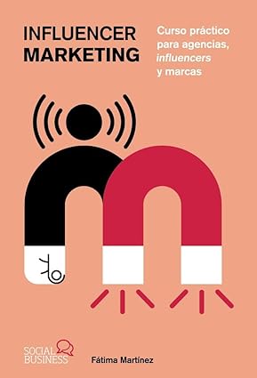 Libro Influencer Marketing: Curso Práctico Para Agencias, Influencers Y Marcas 9788441548459
