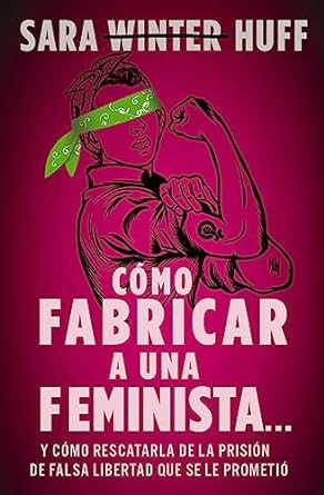 Cómo Fabricar A Una Feminista
