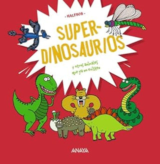 Libro Superdinosaurios: Y Otros Animales Que Ya No Existen 9788414340417