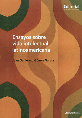 Ensayos Sobre Vida Intelectual Latinoamericana