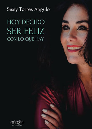 Hoy decido ser feliz con lo que hay