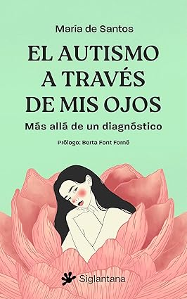Libro El Autismo A Través De Mis Ojos: Más Allá De Un Diagnóstico 9788410179462