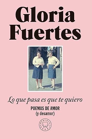 Libro Lo Que Pasa Es Que Te Quiero 9788410323803