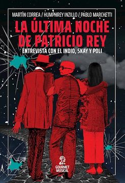 Ultima Noche de Patricio rey Entrevista con el Indio Skay y Poli