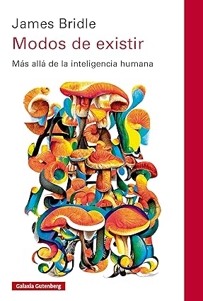 Modos de existir: Más allá de la inteligencia humana