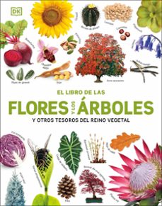 Libro El Libro De Las Flores Y Los Árboles Y Otros Tesoros Del Reino Vegetal 9780241736807