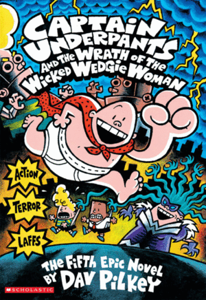 Captain Underpants And The Wrath Of The Wicked Wedgie Woman #5
