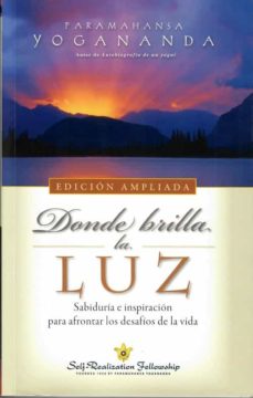Libro Donde Brilla La Luz (Edicion Ampliada): Sabiduria E Inspiracion Para Afrontar Los Desafios De La Vida 9780876127216