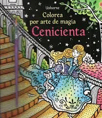 Libro Cenicienta Colorea Por Arte De Magia 9781474947152