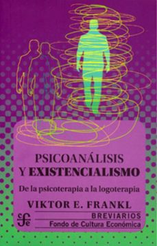Libro Psicoanálisis Y Existencialismo. De La Psicoterapia A La Logoterapia 9786071649003
