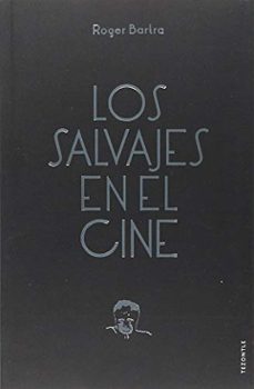 Libro Los Salvajes En El Cine. Notas Sobre Un Mito En Movimiento 9786071654410