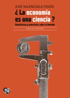 Libro ¿La Economia Es Una Ciencia? Neoclasicos Y Marxistas Sobre El Met Odo 9786071687555