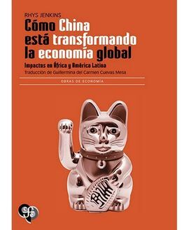 Libro Cómo China Está Transformando La Economía Global. Impactos En África Y América Latina 9786071687692