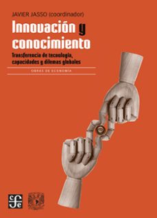 Libro Innovación Y Conocimiento. Transferencia De Tecnología, Capacidades Y Dilemas Globales 9786071688804