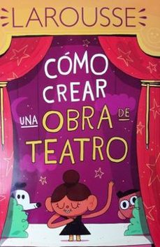 Libro Como Crear Una Obra De Teatro 9786072121416