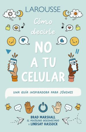 Cómo decirle no a tu celular. una guía inspiradora para jóvenes