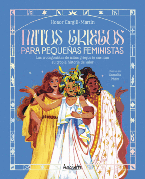 Libro Mitos Griegos Para Pequeñas Feministas 9786075745244