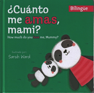 CUANTO ME AMAS, MAMI? HOW MUCHO DO YO LOVE ME, MUMMY?