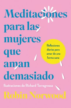 Libro Meditaciones Para Las Mujeres Que Aman Demasiado 9786287640306