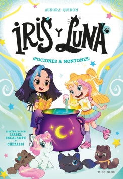 Libro Iris Y Luna: Cuidadoras De Cachorritos Mágicos 2 - ¡Pociones A Montones! 9786287687394
