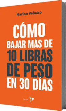 Libro Cómo Bajar Más De 10 Libras De Peso En 30 Días     9786287703582