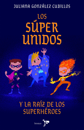 Libro ¡Los Súper Unidos Y La Raíz De Los Superhéroes!    9786287703988