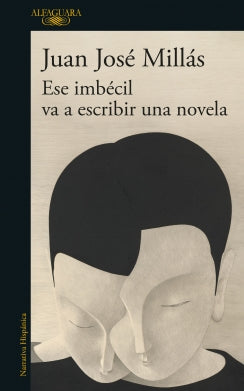 Libro Ese Imbécil Va A Escribir Una Novela 9786287778689