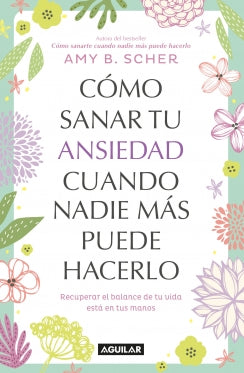 Libro Cómo Sanar Tu Ansiedad Cuando Nadie Más Puede Hacerlo 9786287794405