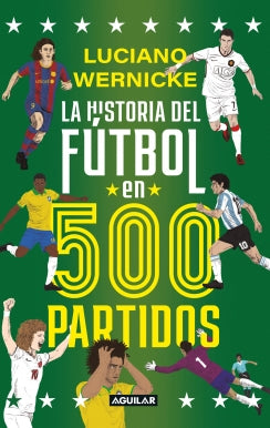 Libro La Historia Del Fútbol En 500 Partidos 9786287794665