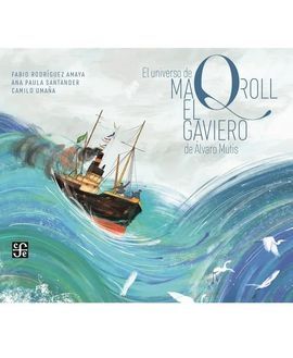 Libro El Universo De Maqroll. El Gaviero De Álvaro Mutis 9786287800540